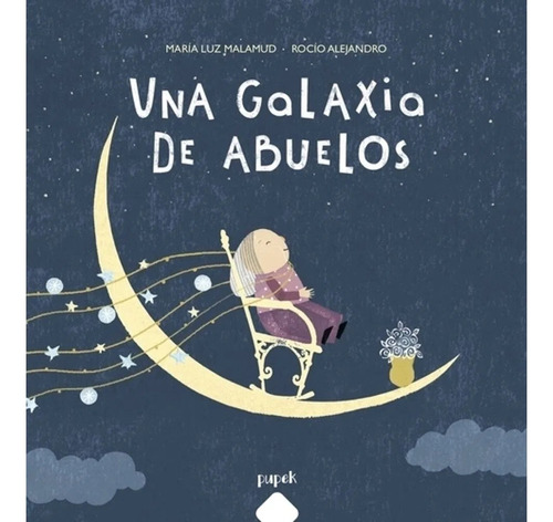 Una Galaxia De Abuelos Poesía Ilustrada Con Ternura La Vejez