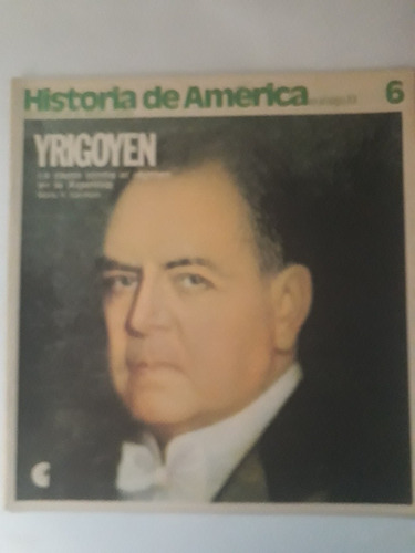 Historia De América En El Siglo Xx. N° 6 Ceal . Yrigoyen 