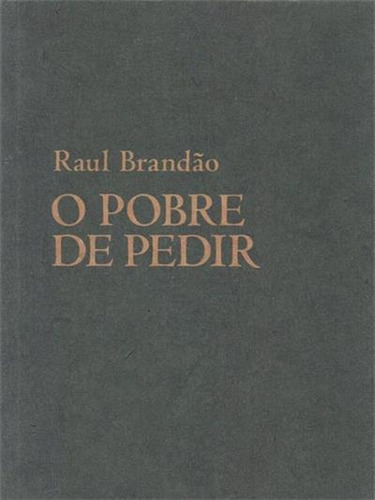 O Pobre De Pedir - 1ªed.(2015), De Raul Brandao. Editora Chão Da Feira, Capa Mole, Edição 1 Em Português, 2015
