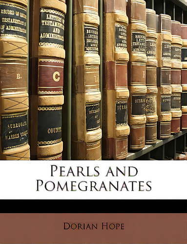 Pearls And Pomegranates, De Hope, Dorian., Vol. 1. Editorial Nabu Pr, Tapa Blanda En Inglés