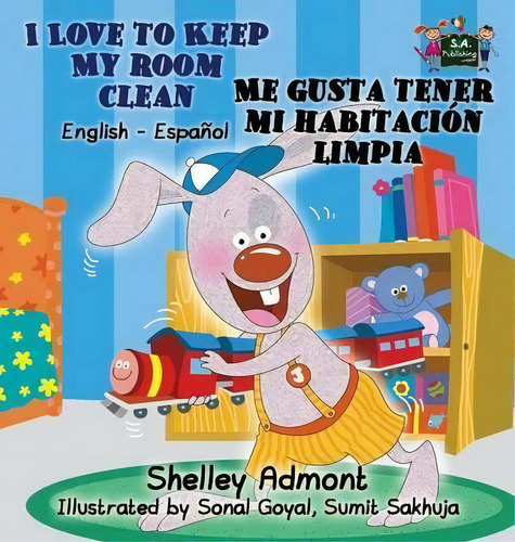 I Love To Keep My Room Clean Me Gusta Tener Mi Habitaci N Limpia, De Shelley Admont. Editorial S Publishing, Tapa Dura En Español