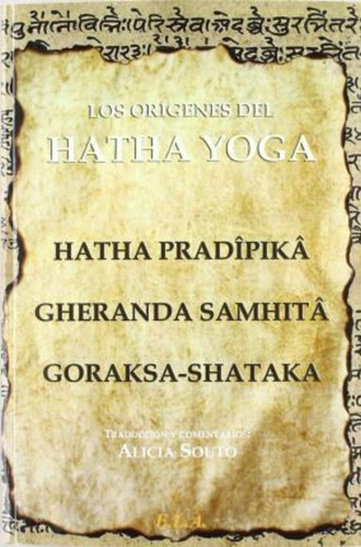Los Orígenes Del Hatha Yoga : El Hatha Pradîpikâ, El Gherand
