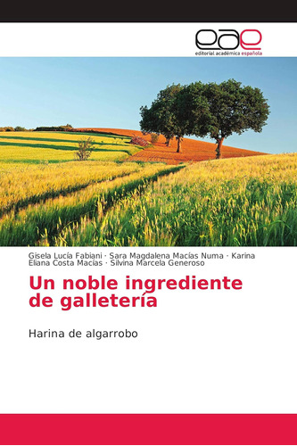 Libro: Un Noble Ingrediente De Galletería: Harina De Algarro