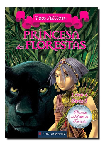 Princesas Do Reino Da Fantasia - Princesa Das Florestas (livro 4 - Parte 1), De Tea Stilton. Série N/a Editora Fundamento, Capa Mole Em Português, 2015