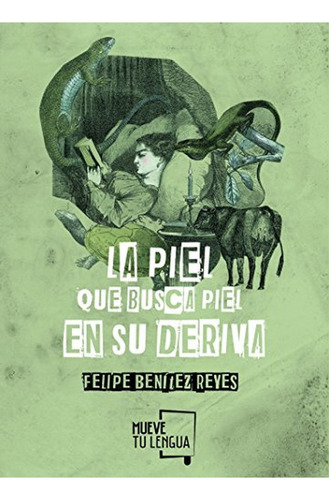 LA PIEL QUE BUSCA PIEL EN SU DERIVA (POESÍA), de Benítez Reyes, Felipe. Editorial Muevetulengua, tapa pasta blanda, edición 1 en español