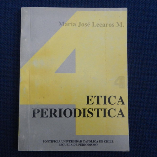 Etica Periodistica, Maria Jose Lecaros M., Ed. U Catolica