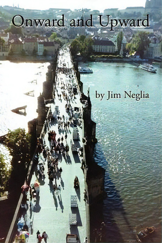 Onward And Upward, De Jim Neglia. Editorial Authorhouse, Tapa Blanda En Inglés