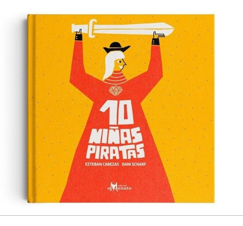 10 Niñas Piratas / Esteban Cabezas Y Dani Scharf Amanuta