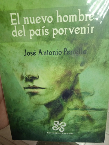 El Nuevo Hombre Del País Porvenir / José Antonio Perrella