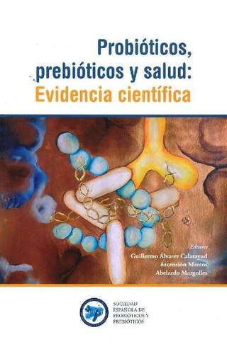 Libro Probióticos, Prebióticos Y Salud : Evidencia Científic