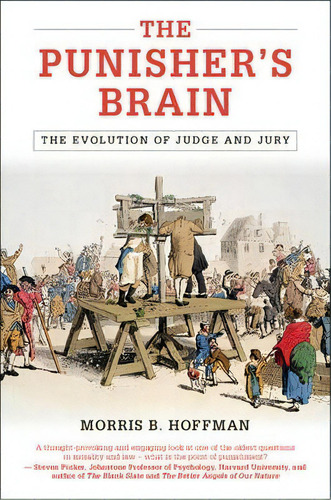 The Punisher's Brain : The Evolution Of Judge And Jury, De Morris B. Hoffman. Editorial Cambridge University Press, Tapa Dura En Inglés