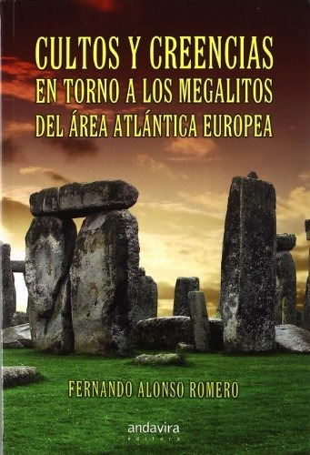 Cultos Y Creencias Torno Megalitos Area Atlantica Europea - 