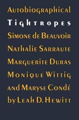 Autobiographical Tightropes : Simone De Beauvoir, Nathali...