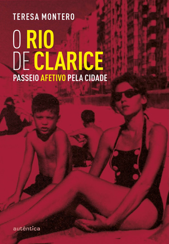 O Rio de Clarice: Passeio afetivo pela cidade, de Montero, Teresa. Autêntica Editora Ltda., capa mole em português, 2018