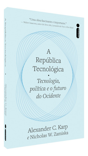 Livro A República Tecnológica: Tecnologia, Política E O Futuro Do Ocidente - Alexander C. Karp E Nicholas W. Zamiska - Intrínseca