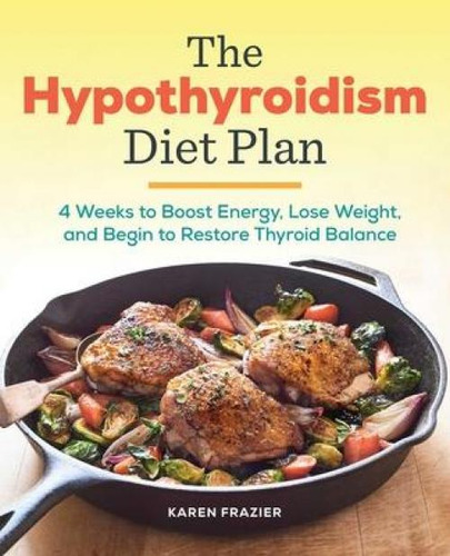 Libro The Hypothyroidism Diet Plan : 4 Weeks To Boost Ene...