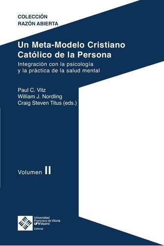 Un Meta-modelo Cristiano Católico De La Persona. Volumen Ii, De Titus Craig Steven Y Otros. Editorial Ufv, Tapa Blanda En Español, 2021
