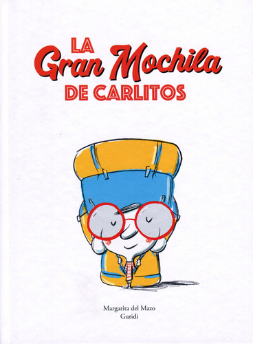 La Gran Mochila De Carlitos / Pd., De Mazo, Margarita Del., Vol. 1. Editorial Nubeocho, Tapa Dura, Edición 01 En Español, 2023
