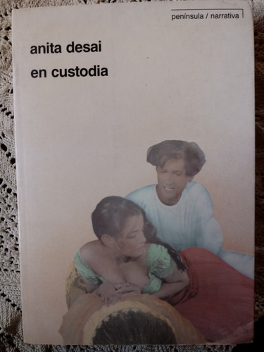 En Custodia. Anita Desai - Península Narrativa