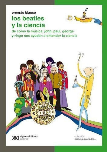 Libro Beatles Y La Ciencia,los - Ciencia Que Ladra - Blanco