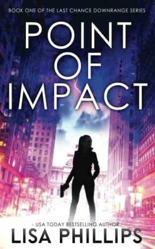 Point Of Impact (last Chance Downrange) - Phillips,., de Phillips, Lisa. Editorial Two Dogs Publishing, LLC en inglés