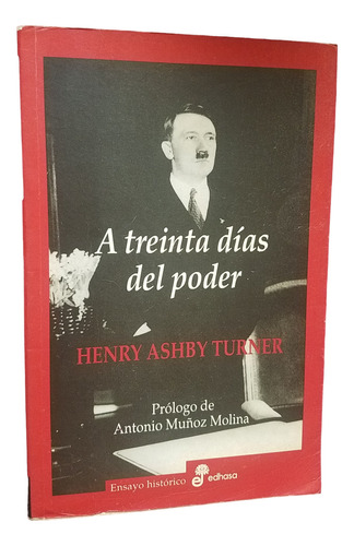 Hitler A Treinta Dias Del Poder Henry Ashby Turner Historia
