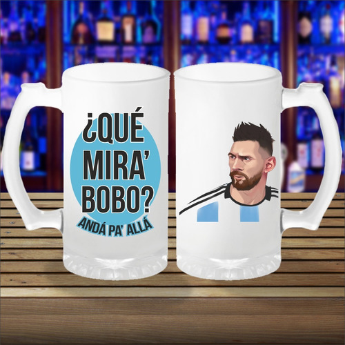 Jarra De Cerveza De Messi : Qué Mira' Bobo? Andá Pa' Allá