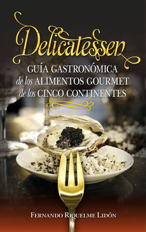 Delicatessen - Guia Gastronomica De Los Alimentos Gourme...