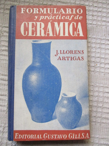 José Llorens Artigas - Formulario Y Prácticas De Cerámica