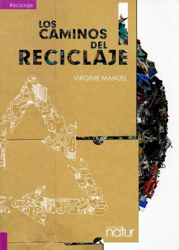 Caminos Del Reciclaje, Los, De Manuel, Virginie. Editorial Ned Ediciones, Tapa Pasta Blanda, Edición 1 En Español, 2011