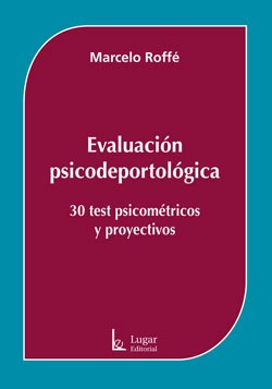 Evaluación Psicodeportológica, Marcelo Roffé, Ed. Lugar