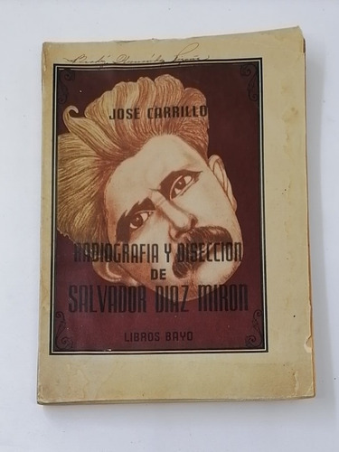 Radiografía Y Disección De Salvador Diaz Mirón, Carrillo