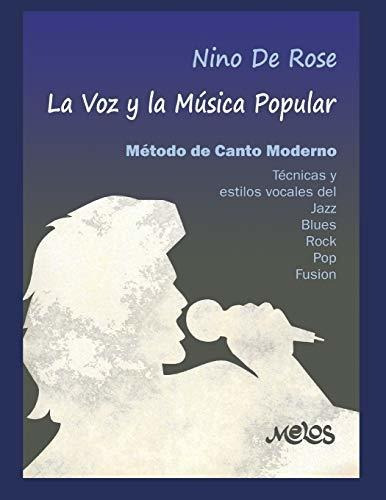 La Voz Y La Musica Popular : Metodo De Canto Moderno, De Nino De Rose. Editorial Independently Published, Tapa Blanda En Español