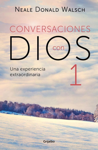 Libro: Conversaciones Con Dios I. Neale Donald Walsch. Grija