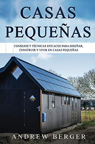 Casas Pequeñas: Consejos Y Tecnicas Eficaces Para Diseñar Co