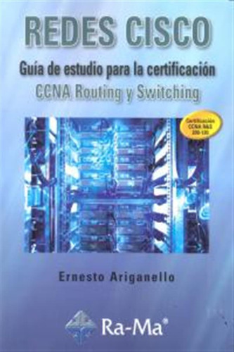 Redes Cisco Ccna Routing Y Switching - Ariganello,ernesto