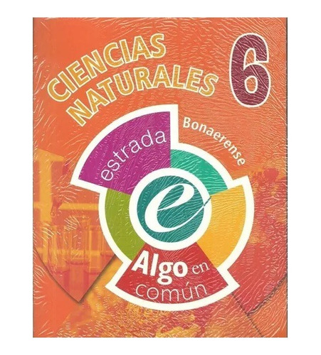 Ciencias Naturales 6 Bonaerense - Algo En Comun - Estrada