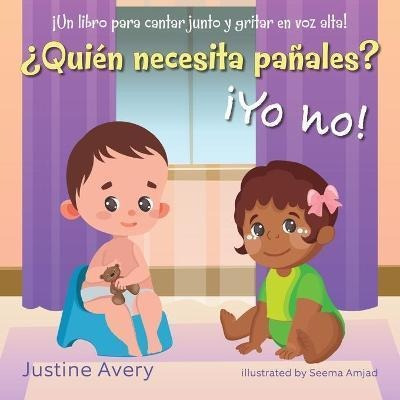 Quien Necesita Panales? !yo No! : !un Libro Para Cantar Junt