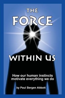 Libro The Force Within Us: How Our Human Instincts Motiva...