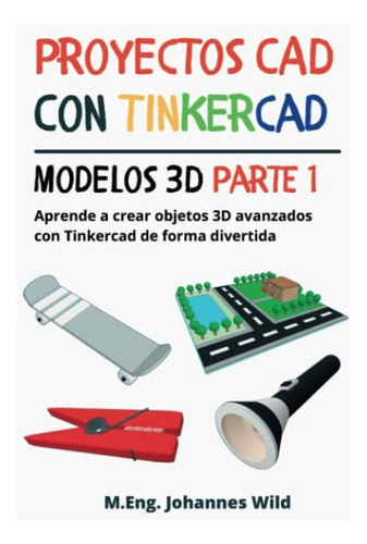 Proyectos Cad Con Tinkercad | Modelos 3d Parte 1: Aprende A
