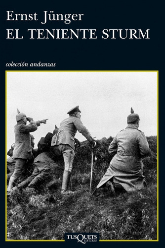 El teniente Sturm, de Ernst Jünger. Editorial Tusquets, edición 1 en español