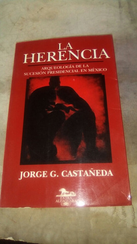 La Herencia. Jorge G. Castañeda