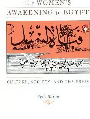 The Women's Awakening In Egypt : Culture, Society, And The Press, De Beth Baron. Editorial Yale University Press, Tapa Blanda En Inglés