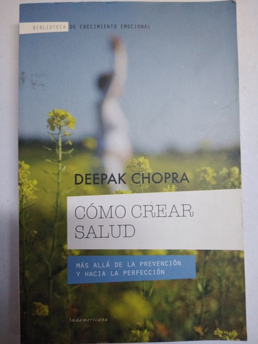 Cómo Crear Salud, De Deepak, Chopra. Editorial Sudamericana En Español