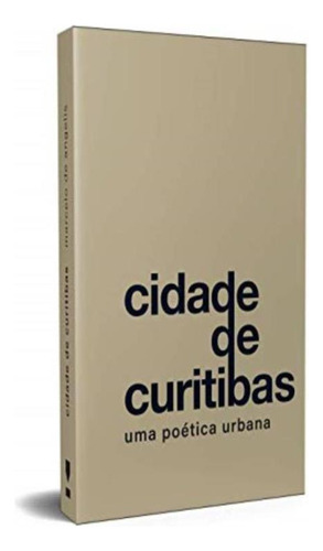 Cidade De Curitibas - Uma Poetica Urbana: Cidade De Curitibas - Uma Poetica Urbana, De Angelis,marcelo De. Editora Kotter Editorial, Capa Mole, Edição 1 Em Português, 2019