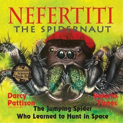 Nefertiti, The Spidernaut : The Jumping Spider Who Learned To Hunt In Space, De Darcy Pattison. Editorial Mims House, Tapa Blanda En Inglés, 2016