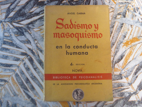 Sadismo Y Masoquismo En La Conducta Humana - Angel Garma