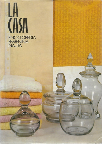 La Casa / Enciclopedia Femenina Nauta 