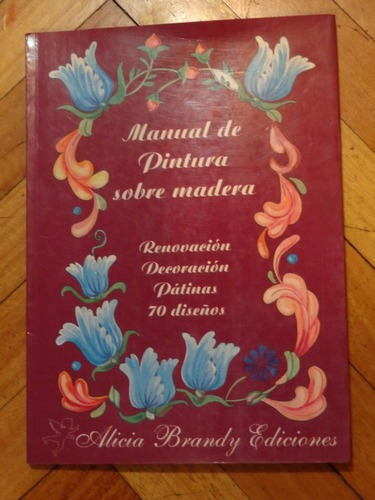 Manual De Pintura Sobre Madera. Alicia Brandy Ediciones&-.