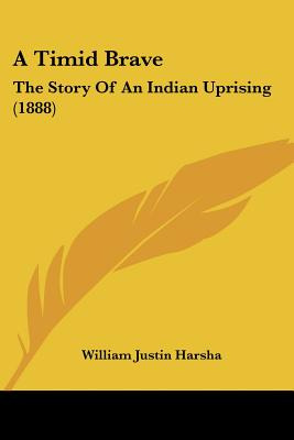 Libro A Timid Brave: The Story Of An Indian Uprising (188...